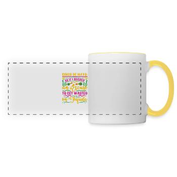 CINCO DE MAYO AS IF I NEEDED AN EXCUSE TO GET ON - Panoramic Mug - white/yellow - Front