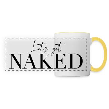 "Let's get naked" Schriftdesign - Panoramatasse - Weiß/Gelb - Vorne