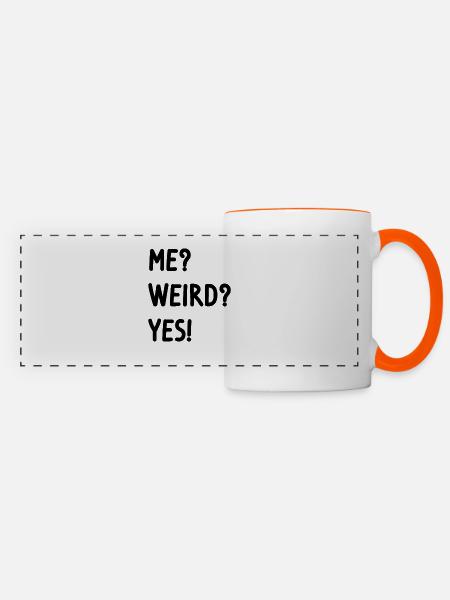 me? weird? yes! - Panoramatasse - Weiß/Orange