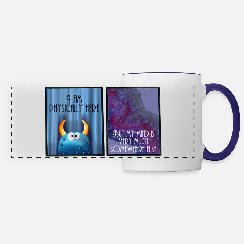 I am physically here but my mind is somewhere else - Panoramic Mug - white/cobalt blue