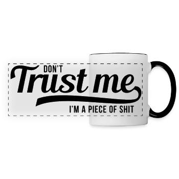 Don't trust me i'm a piece of shit (black) - Panoramatasse - Weiß/Schwarz - Vorne