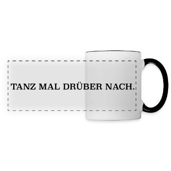 "Tanz mal drüber nach." - Panoramatasse - Weiß/Schwarz - Vorne