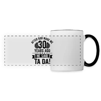 30. Geburtstag, nachdem Gott mich vor 30 Jahren gemacht hat - Panoramatasse - Weiß/Schwarz - Vorne