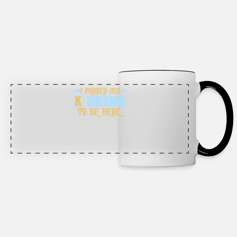 I Paused My K Drama To Be Here - Panoramic Mug - white/black