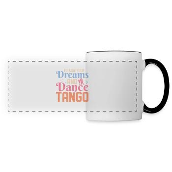 Follow Your Dreams And Dance Tango Latin Music Tan - Panoramic Mug - white/black - Front