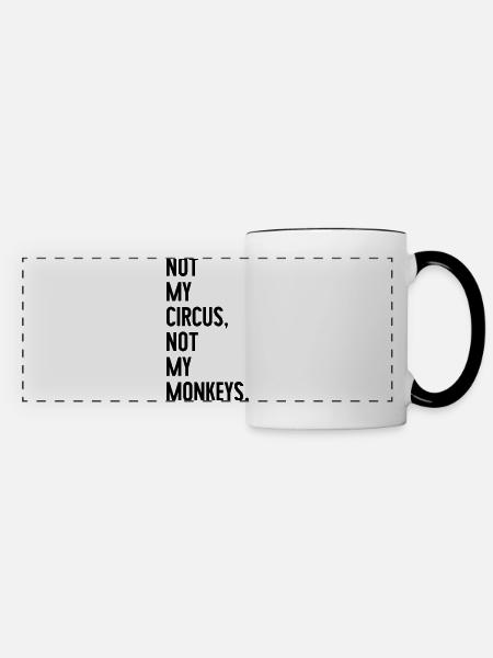 Not my circus, not my monkeys - Panoramatasse - Weiß/Schwarz