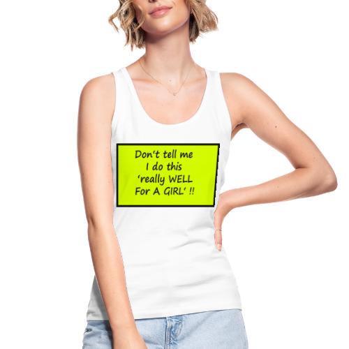 Do not tell me I really like this for a girl - Women's Organic Tank Top by Stanley & Stella