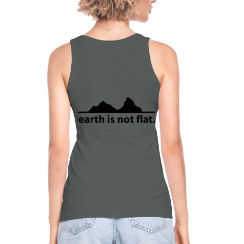 earth is not flat. - Stanley/Stella Frauen Bio Tank Top