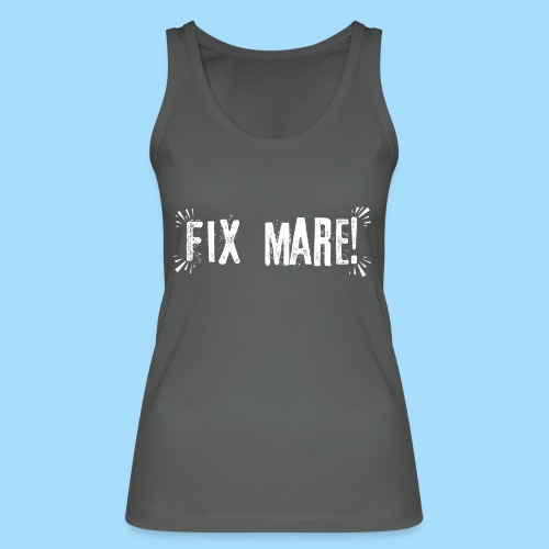 Fix Mare! - Frauen Bio Tank Top von Stanley & Stella