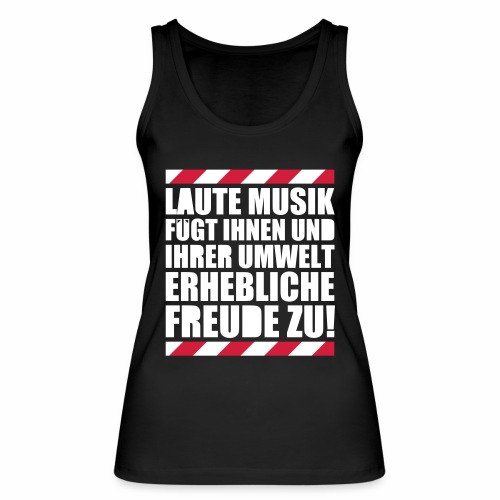 Laute Musik = Freude Party Spruch Festival feiern - Stanley/Stella Frauen Bio Tank Top