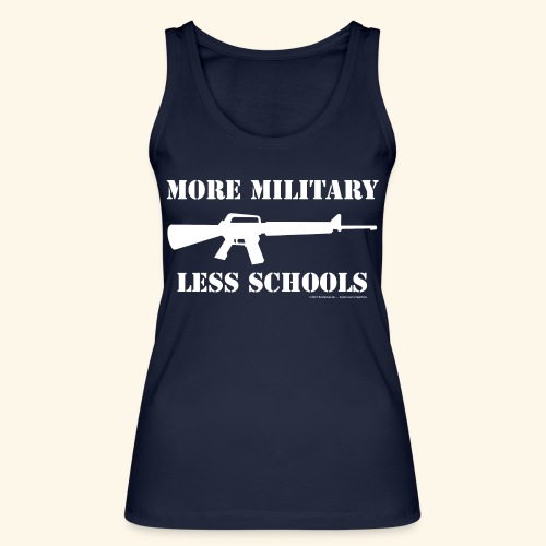 MORE MILITARY - LESS SCHOOLS - Frauen Bio Tank Top von Stanley & Stella