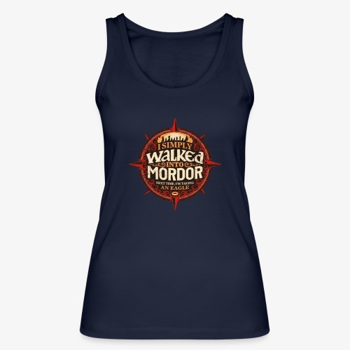 I just went into Mordor - Women's Organic Tank Top by Stanley & Stella