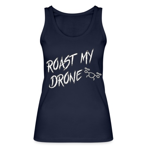 ROAST MY DRONE by Vekigo - Camiseta de tirantes ecológica para mujer de Stanley/Stella