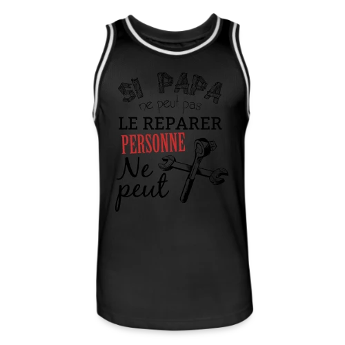 Si Papa ne peut pas le réparer, personne ne peut ! - Maillot de basket Homme