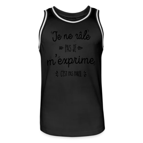 Je ne râle pas, je m'exprime ! - Maillot de basket Homme
