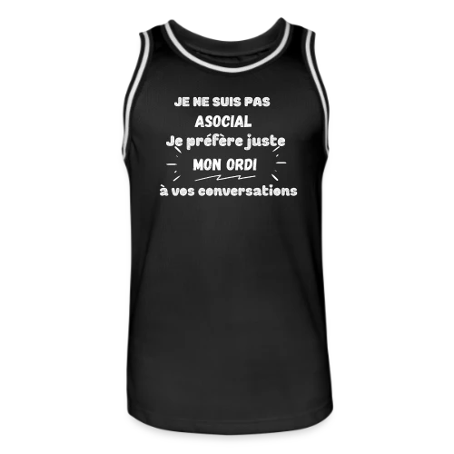 Pas Asocial, Juste Fan de Mon Ordi : Humour Geek - Maillot de basket Homme