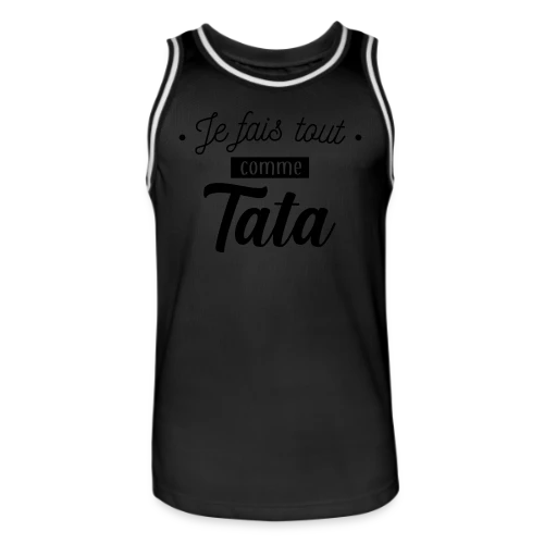 Je Fais Tout Comme Tata - Maillot de basket Homme