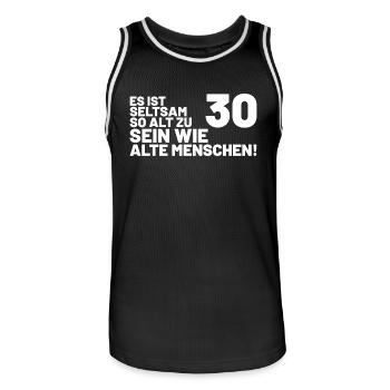 30. Geburtstag Spruch - Es ist seltsam so alt... - Männer Basketball-Trikot - Schwarz/Weiß - Vorne - AI Model Male 185 dark (185cm)