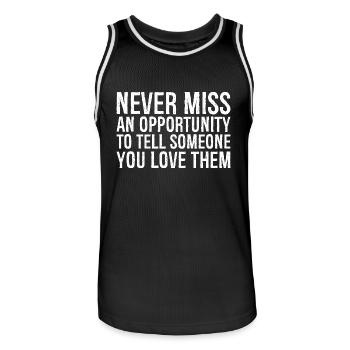 never miss an opportunity to tell someone you love - Men's Basketball Jersey - black/white - Front - AI Model Male 185 dark (185cm)
