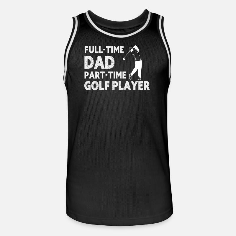 Full-Time Dad Part-Time Golf Player – Gift - Maillot de basket Homme - noir/blanc