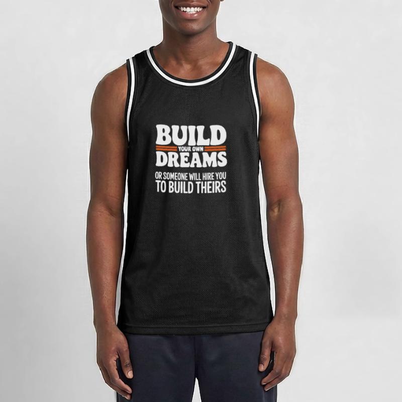Bauen Sie Ihre eigenen Träume oder jemand wird Sie einstellen Männer Basketball-Trikot