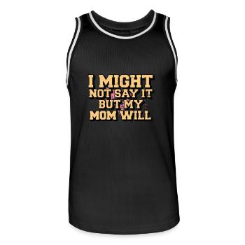 I Might Not Say It But My Mom Will - Men's Basketball Jersey - black/white - Front - AI Model Male 185 dark (185cm)