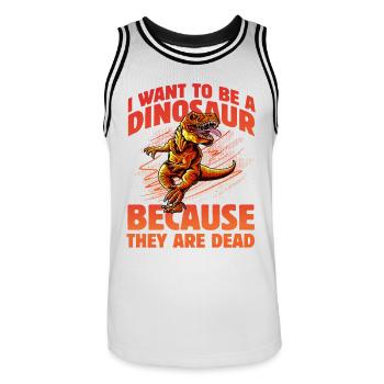 I want to be a Dinosaur because they are dead - Men's Basketball Jersey - white/black - Front - AI Model Male 185 dark (185cm)