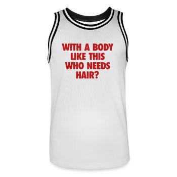 Mit einem Körper wie diesem, der Haare braucht Glatze Mann - Männer Basketball-Trikot - Weiß/Schwarz - Vorne - AI Model Male 185 dark (185cm)
