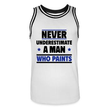 Never underestimate a man who paints - Men's Basketball Jersey - white/black - Front - AI Model Male 185 dark (185cm)