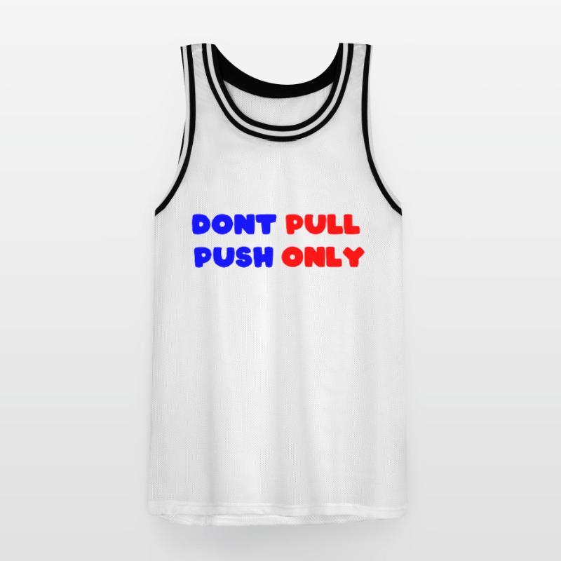 Dont pull push only / Dont push pull only Männer Basketball-Trikot