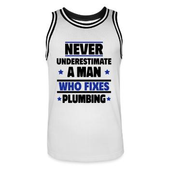 Never underestimate a man's plumbing - Men's Basketball Jersey - white/black - Front - AI Model Male 185 dark (185cm)