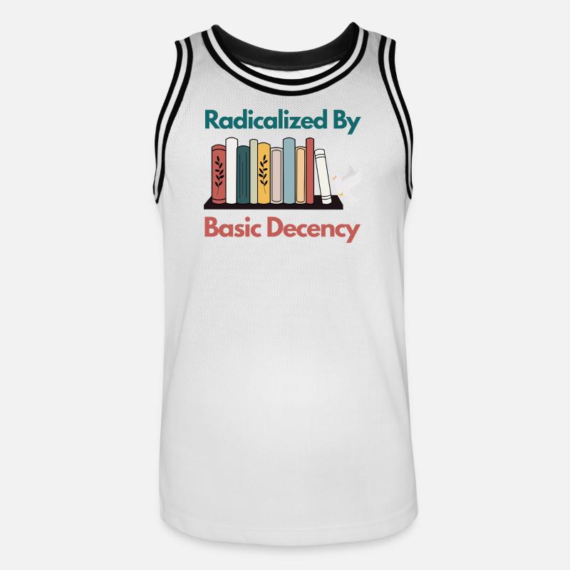 Radicalized By Basic Decency Funny Sarcastic  - Men's Basketball Jersey - white/black