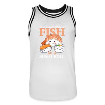 In A World Full Of Fish Be A Sushi RollIn A World - Männer Basketball-Trikot - Weiß/Schwarz - Vorne - AI Model Male 185 dark (185cm)