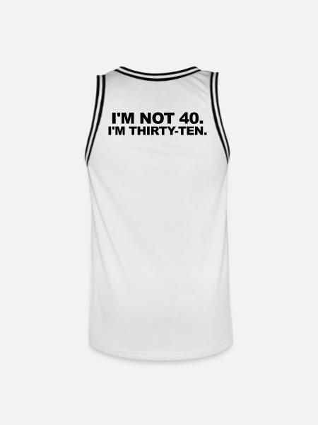 I'm Not 40 – Thirty-Ten Birthday Saying - Men's Basketball Jersey - white/black