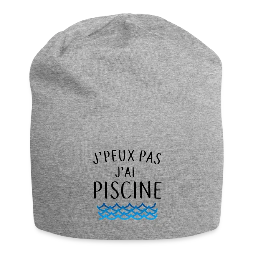 J'peux pas j'ai piscine - La Réplique Culte - Bonnet en jersey