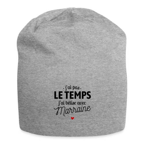 J'ai Pas le Temps, J'ai Bêtises avec Marraine - Bonnet en jersey