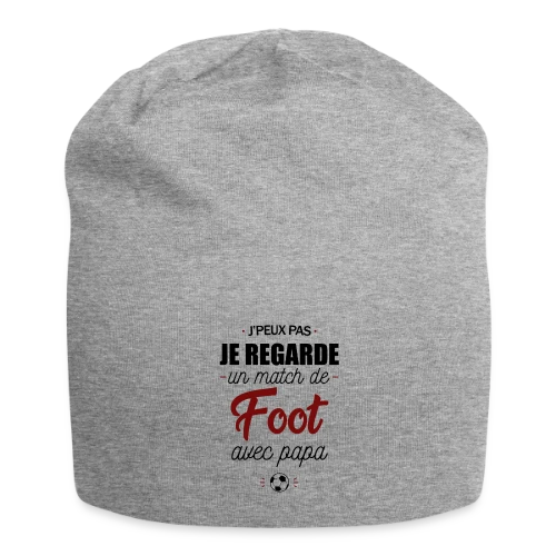 J'peux pas, j'ai match de foot avec Papa ! - Bonnet en jersey