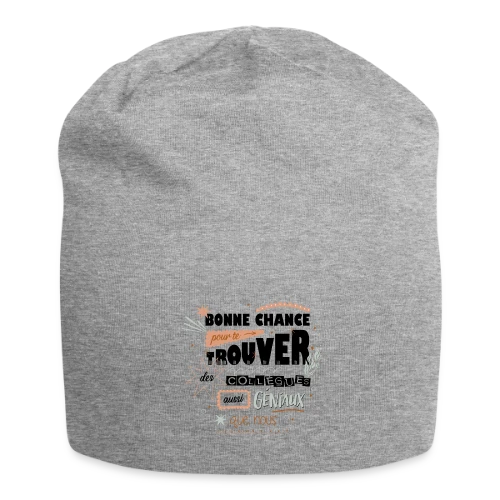 T-shirt Humour Départ Collègues : "Bonne Chance Pour Trouver Mieux !" - Bonnet en jersey