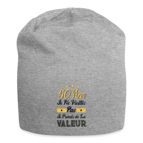 50 Ans Je Prends Valeur - Bonnet en jersey