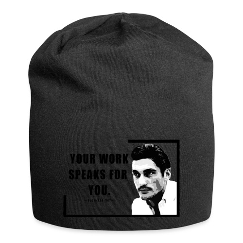 Your Work Speaks for You - Beanie in jersey