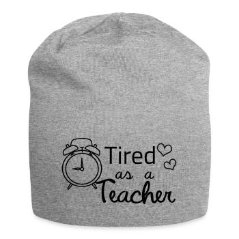 tired as a teacher - teacher sayings funny school - Jersey Beanie - heather grey - Front