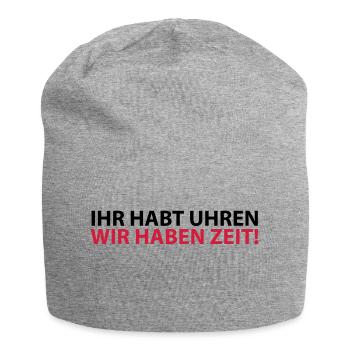 Ihr habt Uhren wir haben Zeit Sprichwort Ruhe Rast - Jersey-Beanie - Grau meliert - Vorne
