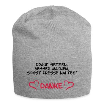 drauf setzen, besser machen, sonst Fresse halten, - Jersey-Beanie - Grau meliert - Vorne