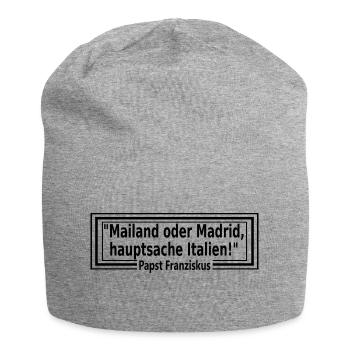 Mailand oder Madrid, hauptsache Italien - Jersey-Beanie - Grau meliert - Vorne
