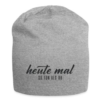 Heute mal so tun als ob – Typografie - Jersey-Beanie - Grau meliert - Vorne