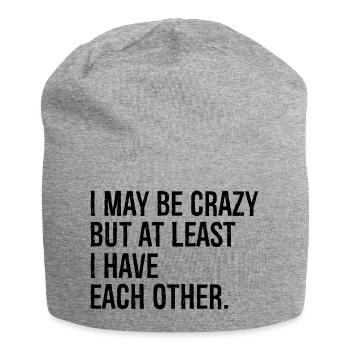 I may be crazy but at least I have each other - Jersey Beanie - heather grey - Front