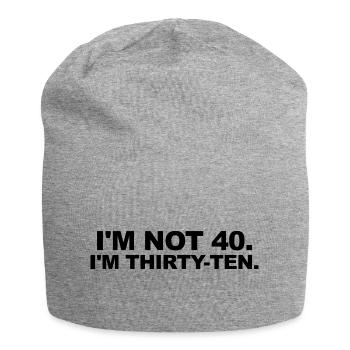 I'm Not 40 – Thirty-Ten Birthday Saying - Jersey Beanie - heather grey - Front