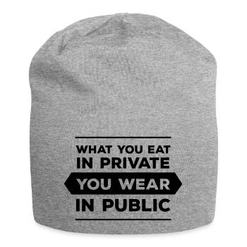 What You Eat In Private You Wear In Public - Bonnet en jersey - gris chiné - Devant