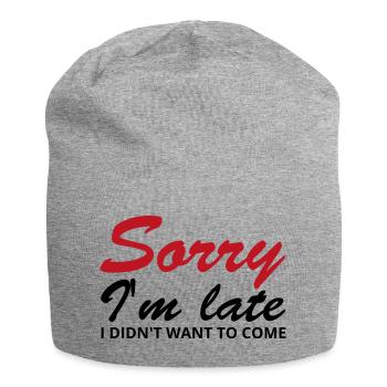 Désolé, je suis en retard. Je ne voulais pas venir - Bonnet en jersey - gris chiné - Devant