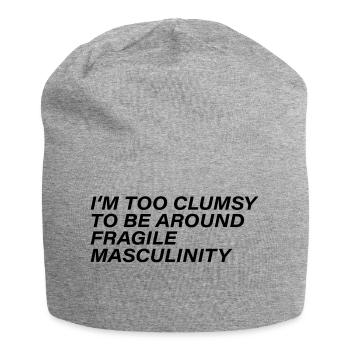 Je suis trop maladroite pour côtoyer une masculinité fragile - Bonnet en jersey - gris chiné - Devant
